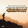 Guide des chaussures de randonnée: Trouver les chaussures de randonnée parfaites